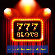 interestelar online dublado